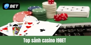 Top sảnh casino i9bet những sảnh game hot